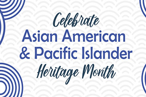 Banner encouraging the celebration of AAPI Heritage.