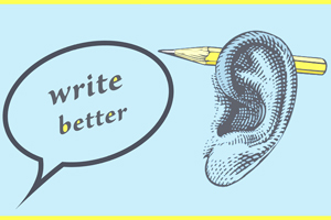 speech bubble with the words "write better" inside and a drawing of a human ear with a pencil to the side