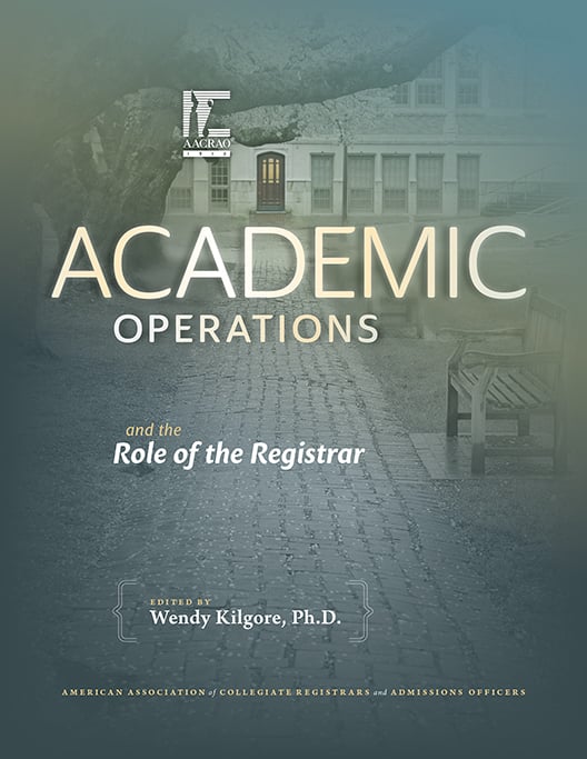 ACACDemic Operations: and the Role of the Registrar, edited by Wendy Kilgore, Ph.D