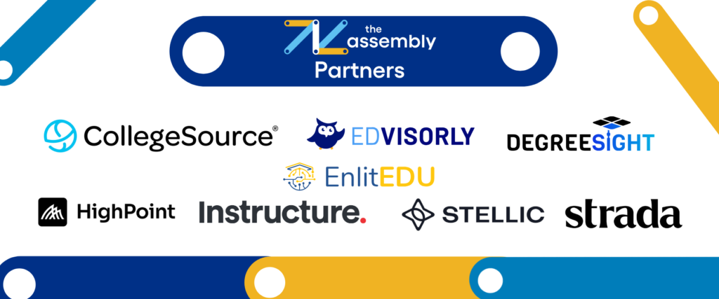 The Assembly Exhibitors:
CollegeSource
DegreeSight
EdVisorly
EnlitEDU
HighPoint Technology Solutions
Instructure
Stellic