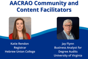 Katie Rendon and Jay Flynn AACRAO Community Content Facilitators