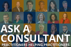 Ask a Consultant: Practitioners Helping Practitioners