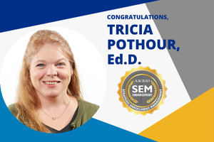Congratulations Tricia Pothour, Ed.D. SEM-EP Graduate